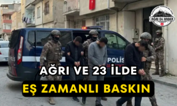 Ağrı ve 23 İlde Eş Zamanlı Baskın