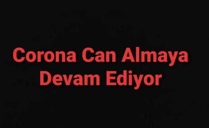 Ağrı da Corona Can Almaya Devam Ediyor