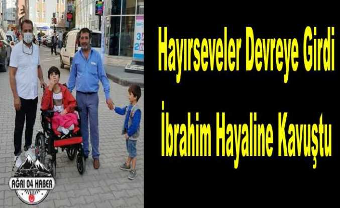 Ağrılı Hayırseveler İbrahimi Hayaline Kavuşturdu