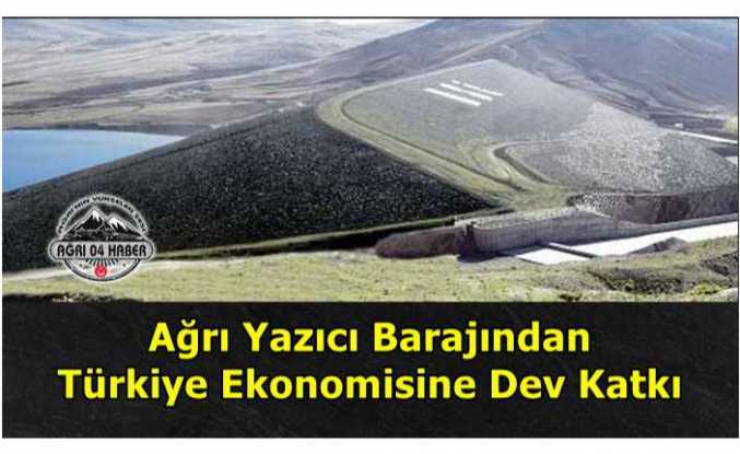 Ağrı Yazıcı Barajından Türk Ekonomisine Katkı