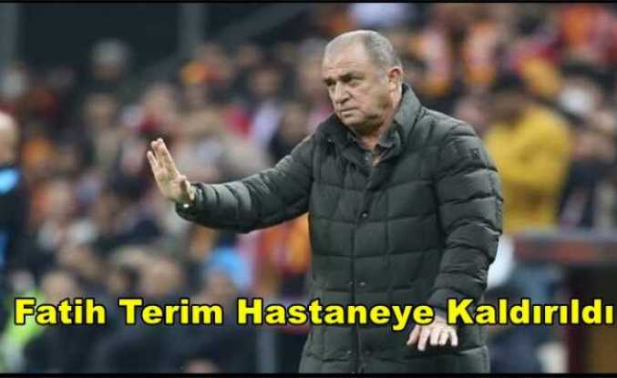 Fatih Terim Hastaneye Kaldırıldı