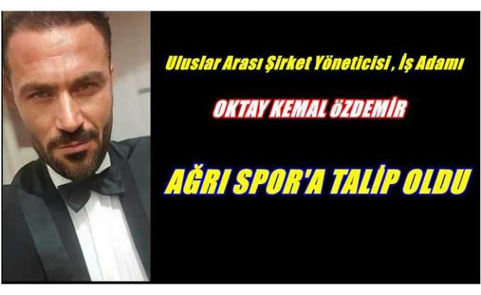 Ağrı Spor'da Umutlandıran Gelişme , İş Adamı Oktay Kemal Özdemir ;''Yönetime Talibim''