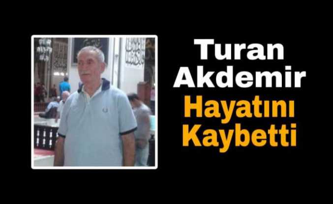 Turan Akdemir Hayatını Kaybetti