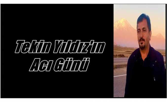 Tekin Yıldız'ın Acı Kaybı