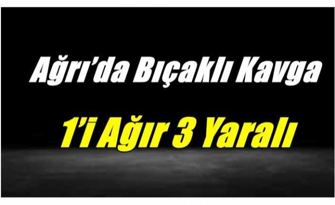 Ağrı’da Bıçaklı Kavga 1’i Ağır3 Yaralı