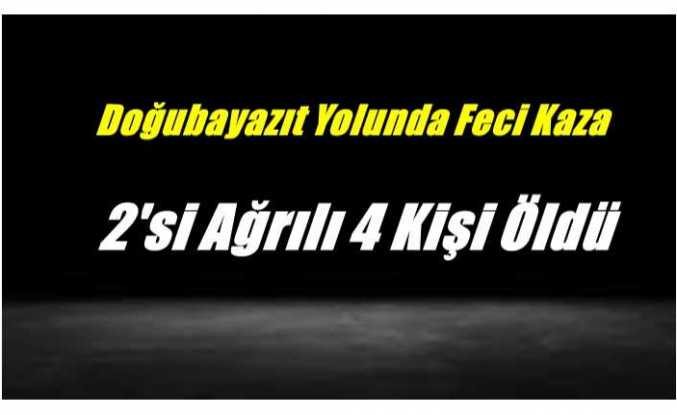 Doğubayazıt Yolunda Kaza İkisi Ağrılı Dört Kişi Öldü