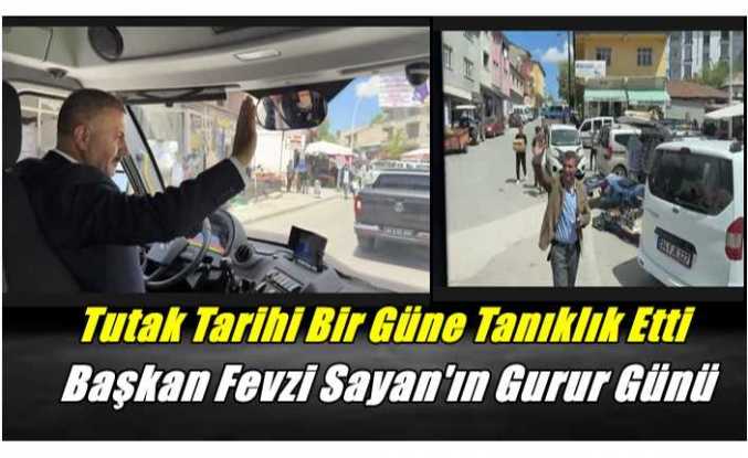 Tutak Başkan Fevzi Sayanla Birlikte Tarihi Bir Güne Tanıklık Etti
