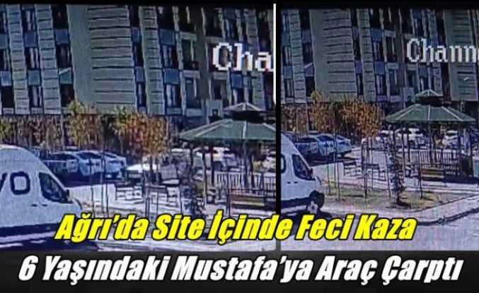 Ağrı Tokiler de  Site İçinde Feci Kaza 6 Yaşındaki çocuğa  Araç Çarptı