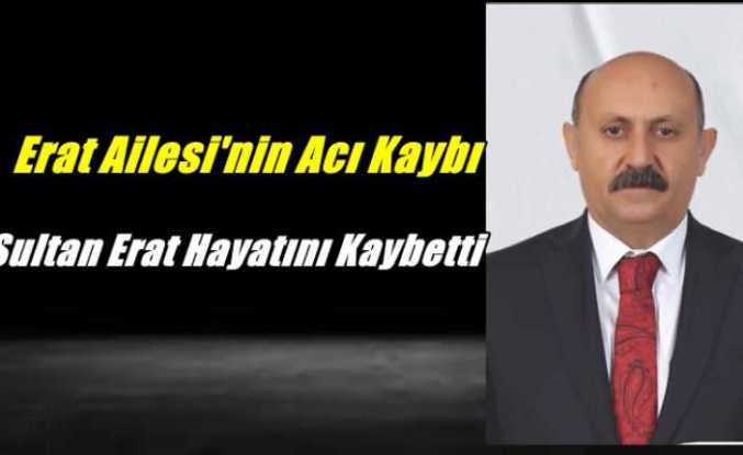 Sultan Erat Hayatını Kaybetti
