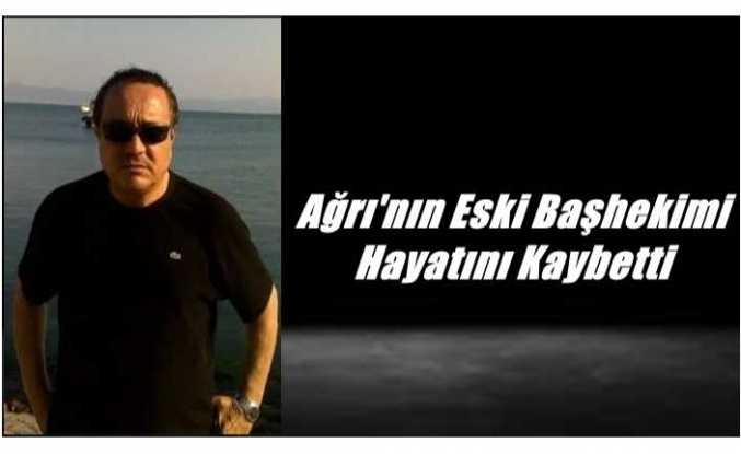 Ağrı'nın Eski Başhekimi Hayatını Kaybetti