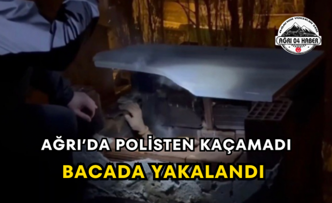 Ağrı’da Polisten Kaçamadı Bacada Yakalandı