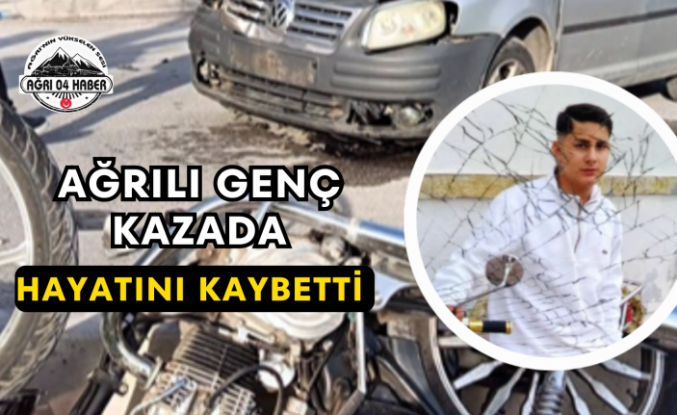 Ağrılı Genç Kazada Hayatını Kaybetti