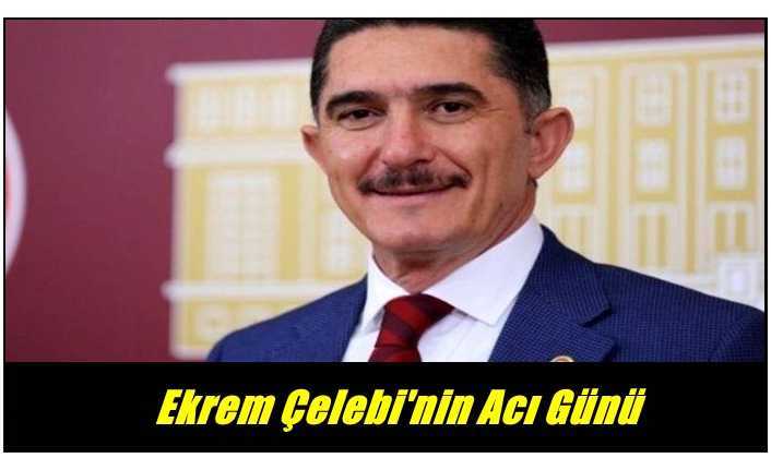 Ekrem Çelebi'nin Acı Günü