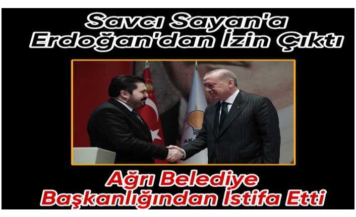 Erdoğan'dan İzin Çıktı Savcı Sayan Milletvekili Adaylığı İçin Ağrı Belediye Başkanlığından İstifa Etti