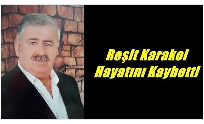 Reşit Karakol Hayatını Kaybetti