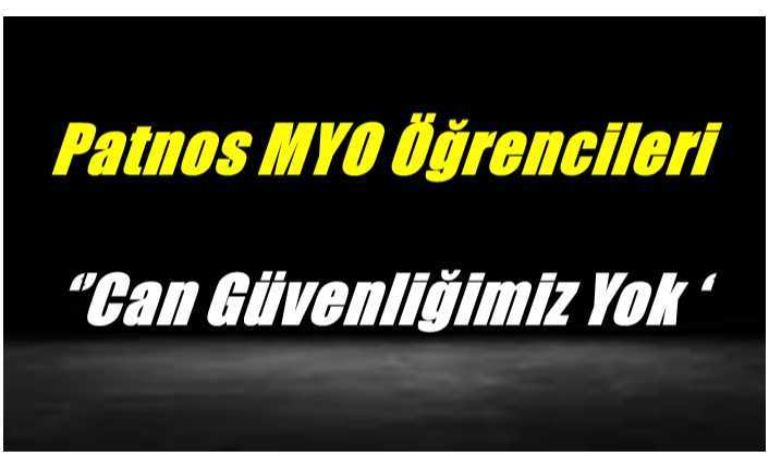 Patnos MYO Öğrencileri ‘’Can Güvenliğimiz Yok ‘’