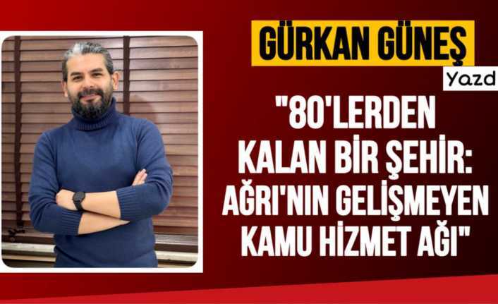 80'lerde Kalan Şehir ''Ağrı''