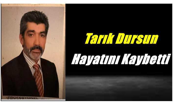 Hacı Tarık Dursun Hayatını Kaybetti