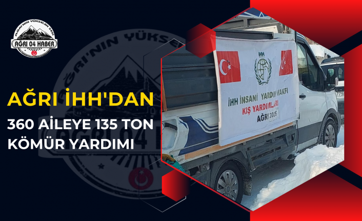 AĞRI İHH'DAN 360 AİLEYE 135 TON KÖMÜR YARDIMI
