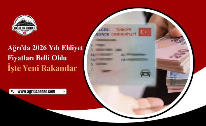 Ağrı’da 2026 Yılı Ehliyet Fiyatları Belli Oldu! İşte Yeni Rakamlar