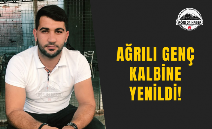 Ağrılı Genç Kalbine Yenildi!
