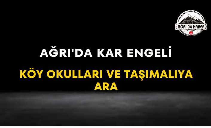 Ağrı'da Kar Engeli Köy Okulları ve Taşımalıya Ara