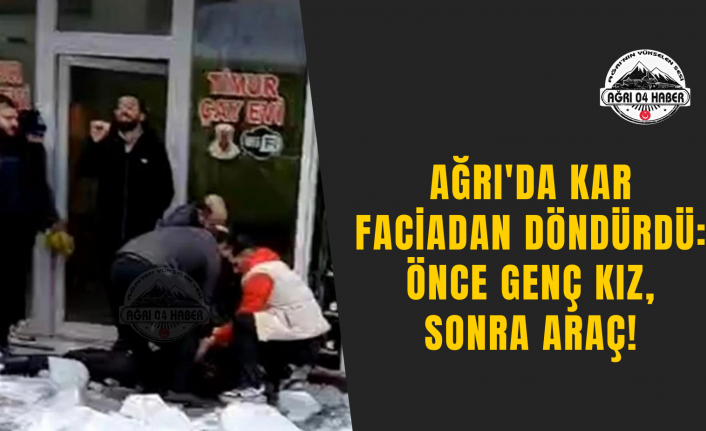 Ağrı'da Kar Faciadan Döndürdü: Önce Genç Kız, Sonra Araç!