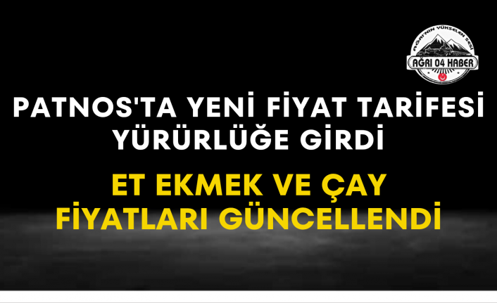 Patnos'ta Yeni Fiyat Tarifesi Yürürlüğe Girdi Et Ekmek ve Çay Fiyatları Güncellendi