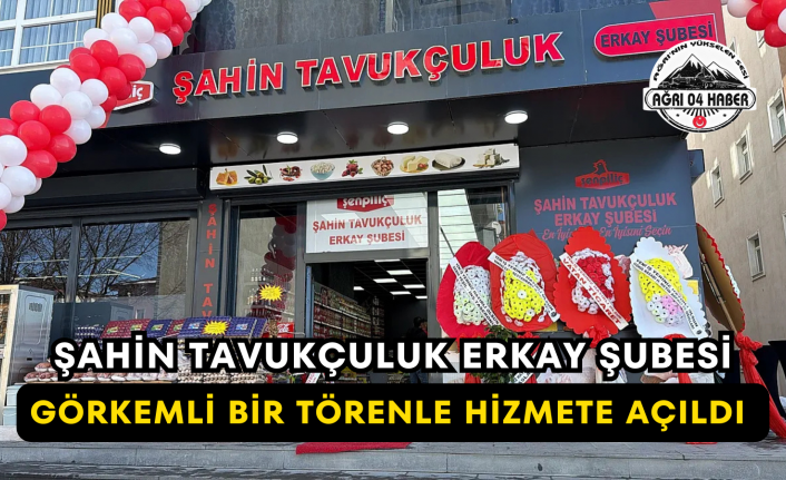 Şahin Tavukçuluk Erkay Şubesi Görkemli Bir Törenle Hizmete Açıldı