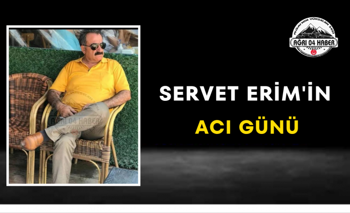 Servet Erim'in Acı Günü