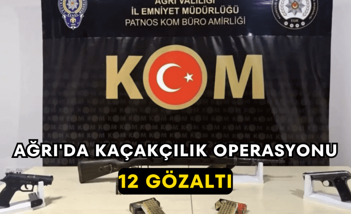 Ağrı'da Kaçakçılık Operasyonu 12 Gözaltı