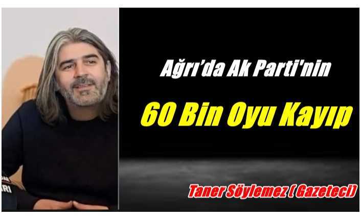 Ağrı’da Ak Parti'nin 60 bin oyu kayıp