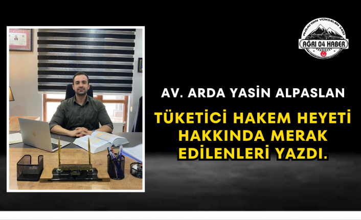 Av. Arda Yasin ALPASLAN Tüketici Hakem Heyeti hakkında merak edilenleri yazdı.