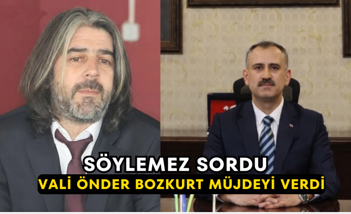 Söylemez Sordu Vali Önder Bozkurt Müjdeyi Verdi